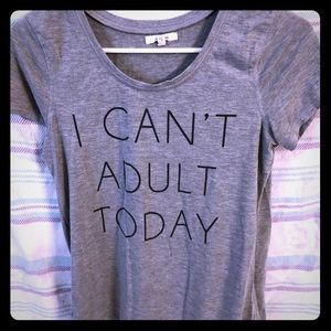 Can’t Adult Today Shirt